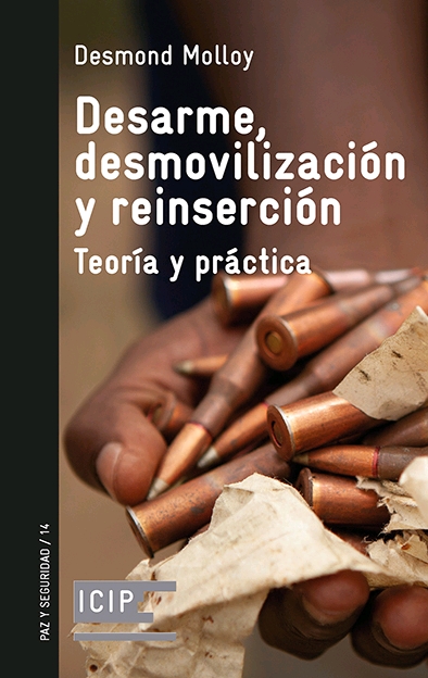 Portada del Libro Desarme Desmovilización Y Reinserción de Desmond Molloy - 9788472909762