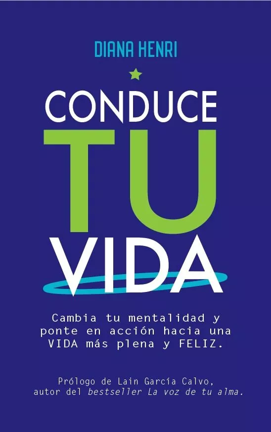 Portada del Libro Conduce Tu Vida. Cambia Tu Mentalidad Y Ponte En Accion Hacia Una Vida de Diana Henri - 9788494957703
