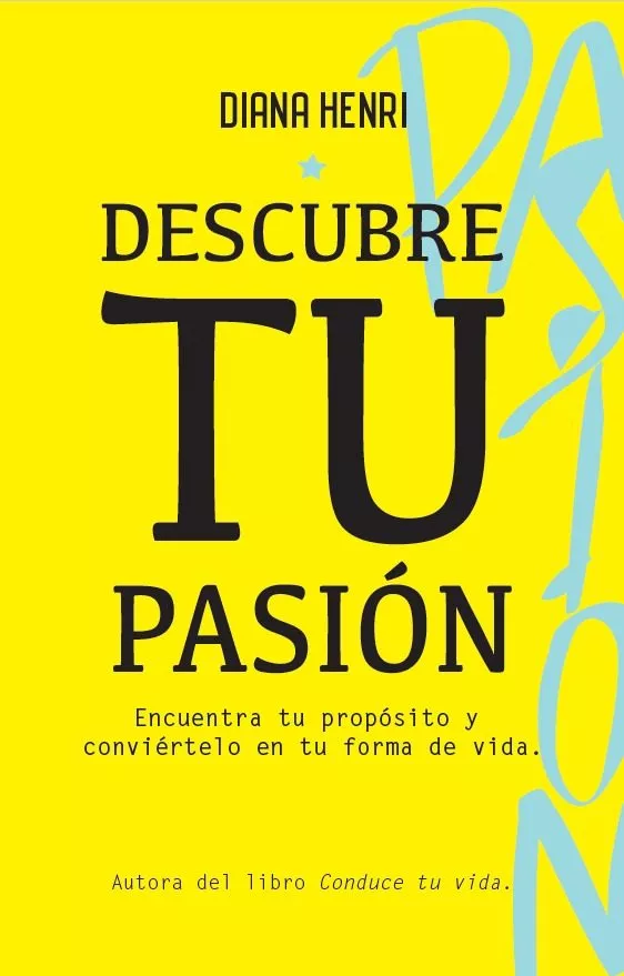 Portada del Libro Descubre Tu Pasion. Ecuentra Tu Proposito Y Conviertelo En Tu For Ma D de Diana Henri - 9788494957710