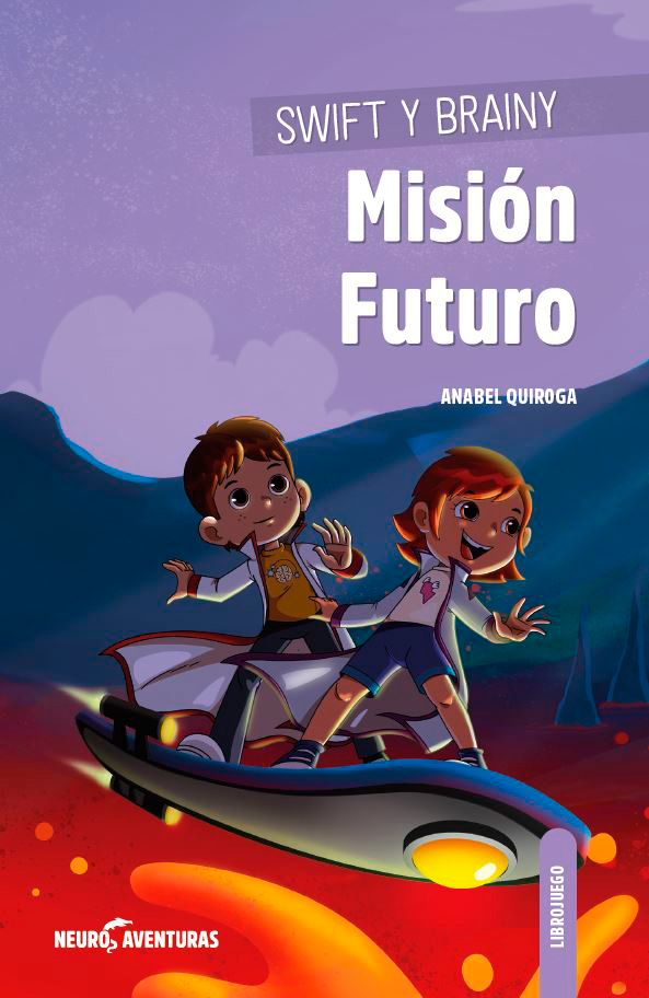 Portada del Libro Swift Y Brainy: Mision Futuro (Neuroaventuras 2) de Diego Aldaz - 9788426728098