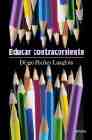 Portada del Libro Educar Contracorriente de Diego Ibañez Langlois - 9788484692041