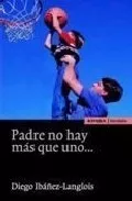 Portada del Libro Padre No Hay Mas Que Uno de Diego Ibañez Langlois - 9788431323493