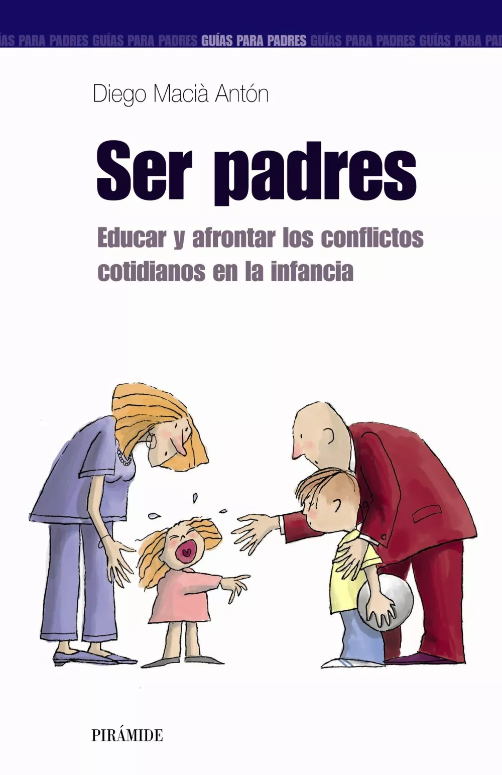 Portada del Libro Ser Padres: Educar Y Afrontar Los Conflictos Cotidianos En La Inf Anci de Diego Macia Anton - 9788436818710