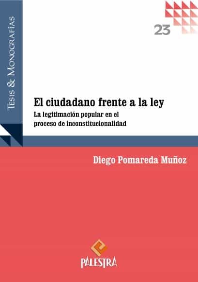 Portada del Libro El Ciudadano Frente A La Ley. La Legitimización Popular En El Pro Ceso de Diego Pomareda Muñoz - 9786123250850