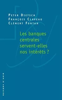 Portada del Libro Les Banques Centrales Servent-Elles Nos Interets ? de Dietsch Peter - 9791097084028