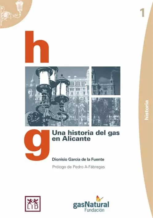 Portada del Libro Una Historia Del Gas En Alicante de Dionisio Garcia De La Fuente - 9788488717986