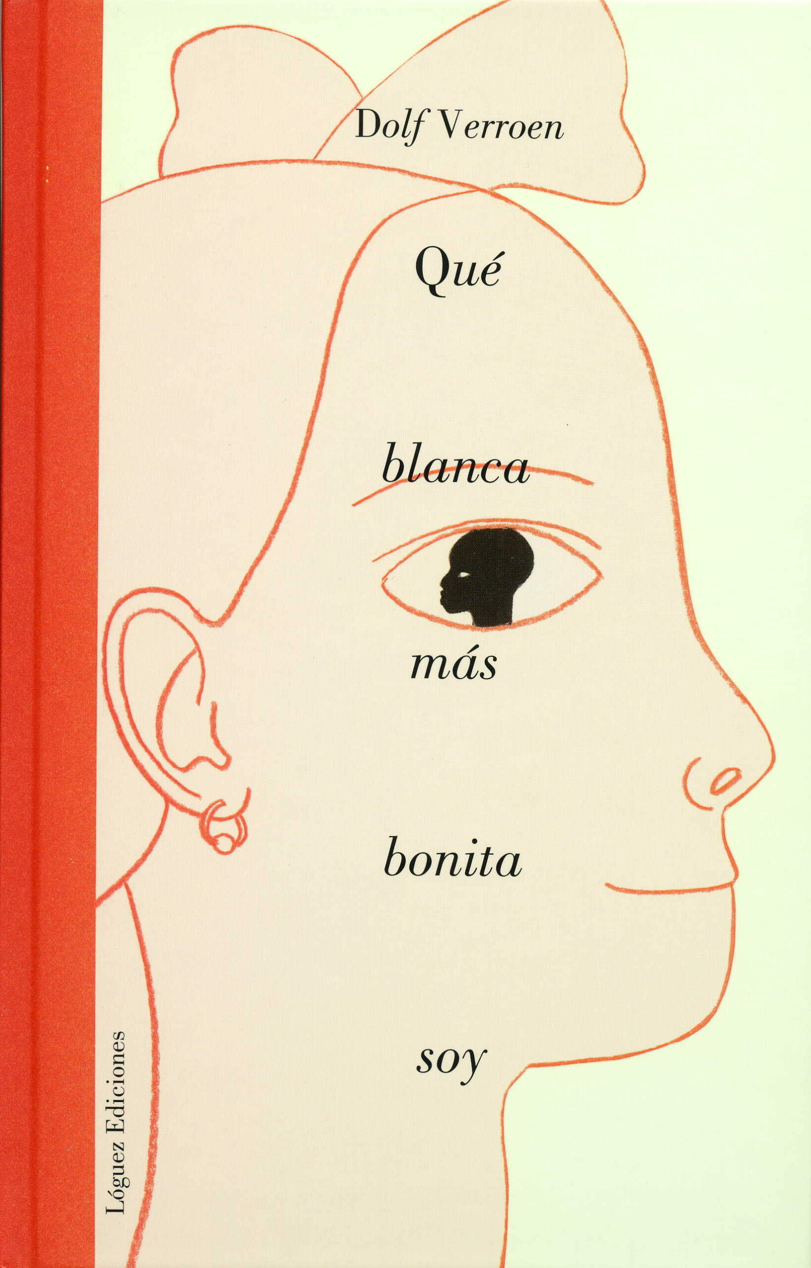 Portada del Libro Que Blanca Mas Bonita Soy de Dolf Verroen - 9788496646117