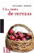 Portada del Libro Una Cesta De Cerezas de Dolores Medio - 9788483670323
