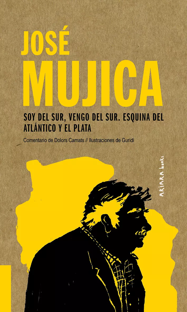 Portada del Libro Jose Mujica: Soy Del Sur Vengo Del Sur. Esquina Del Atlántico Y El Pla de Dolors Camats - 9788417440558