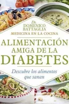 Portada del Libro Alimentacion Amiga De La Diabetes: Descubre Los Alimentos Que Sanan de Domenico Battaglia - 9788417080723