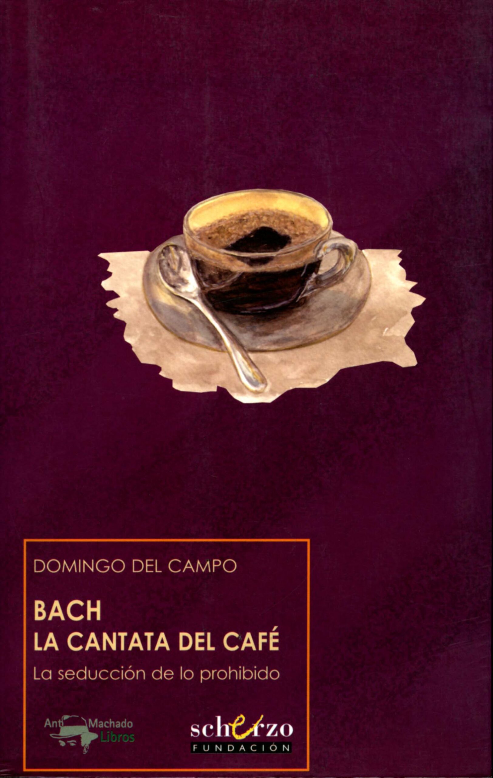 Portada del Libro Bach La Cantata Del Cafe de Domingo Del Campo - 9788477744429