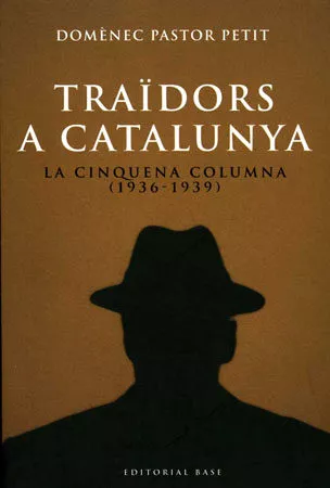 Portada del Libro Traïdors A Catalunya: La Cinquena Columna (1936 - 1939) de Domingo Pastor Petit - 9788485031719