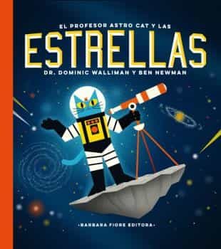 Portada del Libro El Profesor Astro Cat Y Las Estrellas de Dominic Walliman - 9788416985203