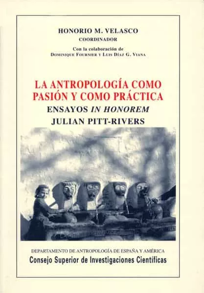 Portada Del Libro La Antropologia Como Pasion Y Como Practica: Ensayos In Honorem J Ulia De Dominique Fournier - 9788400082994