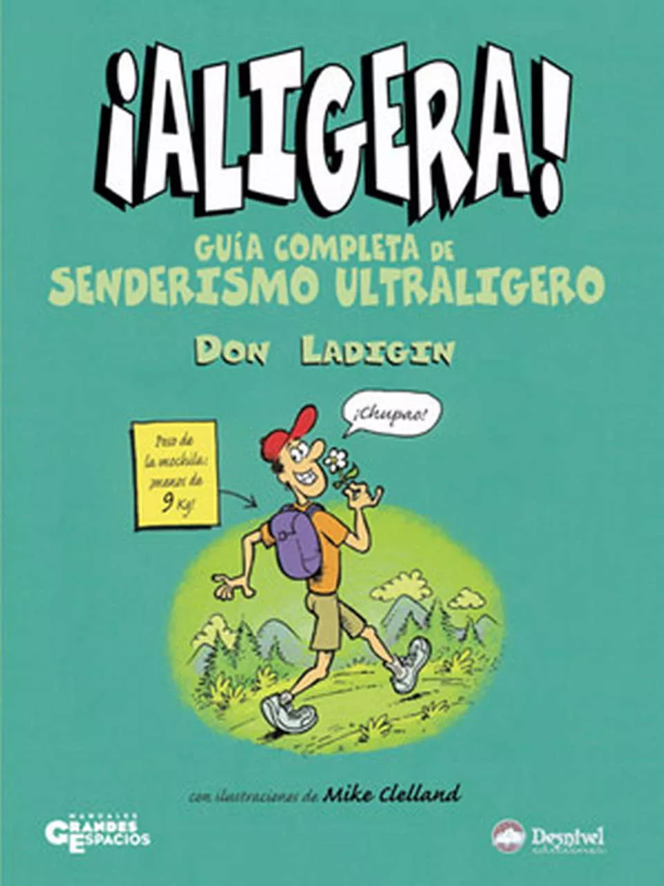 Portada del Libro ¡Aligera¡: Guia Completa De Senderismo Ultraligero de Don Ladigin - 9788498290110