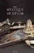 Portada del Libro The Mystique Of Opium In History And Art de Donald Wigal - 9781859959152
