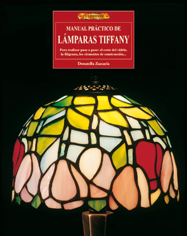 Portada del Libro Manual Practico De Lamparas Tiffany de Donatella Zaccaria - 9788496365230