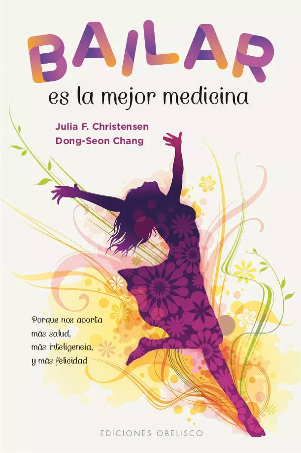 Portada del Libro Bailar Es La Mejor Medicina de Dong Seon Chang - 9788491115250