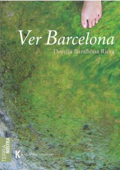 Portada del Libro Ver Barcelona de Dorelia Barahona Riera - 9788494950988