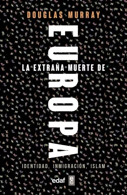 Portada del Libro La Extraña Muerte De Europa: Identidad Inmigracion Islam de Douglas Murray - 9788441439733