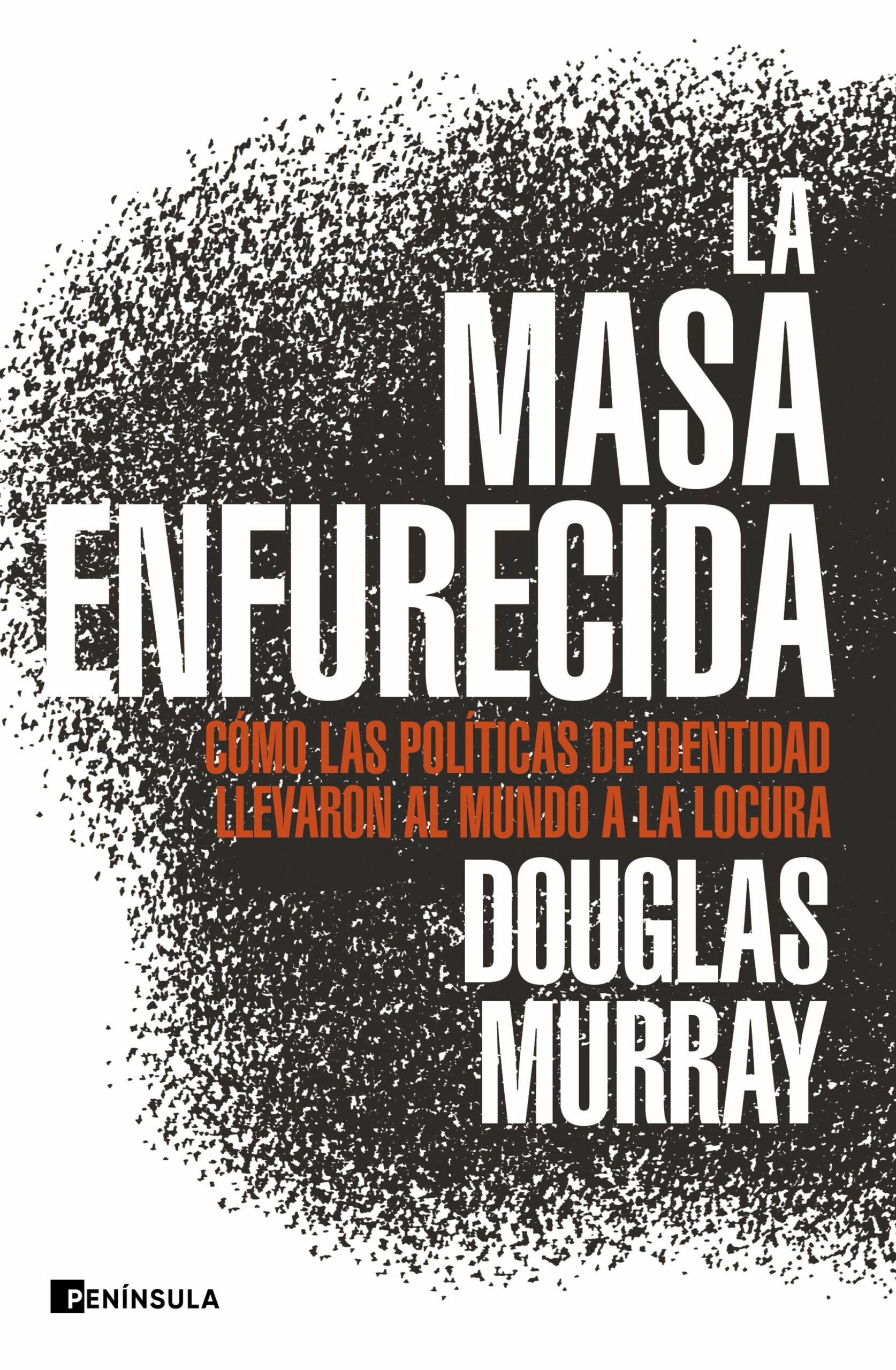Portada del Libro La Masa Enfurecida de Douglas Murray - 9788499429168