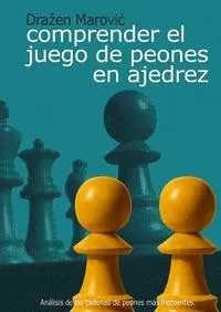 Portada del Libro Comprender El Juego De Peones En Ajedrez: Analisis De Las Cadenas De P de Drazen Marovic - 9788493478698