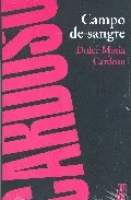 Portada del Libro Campo De Sangre de Dulce Maria Cardoso - 9789871156290