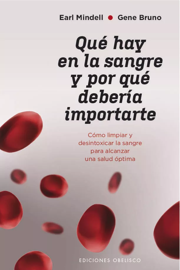 Portada del Libro Qué Hay En La Sangre Y Por Qué Debería Importarte de Earl Mindell - 9788491115502