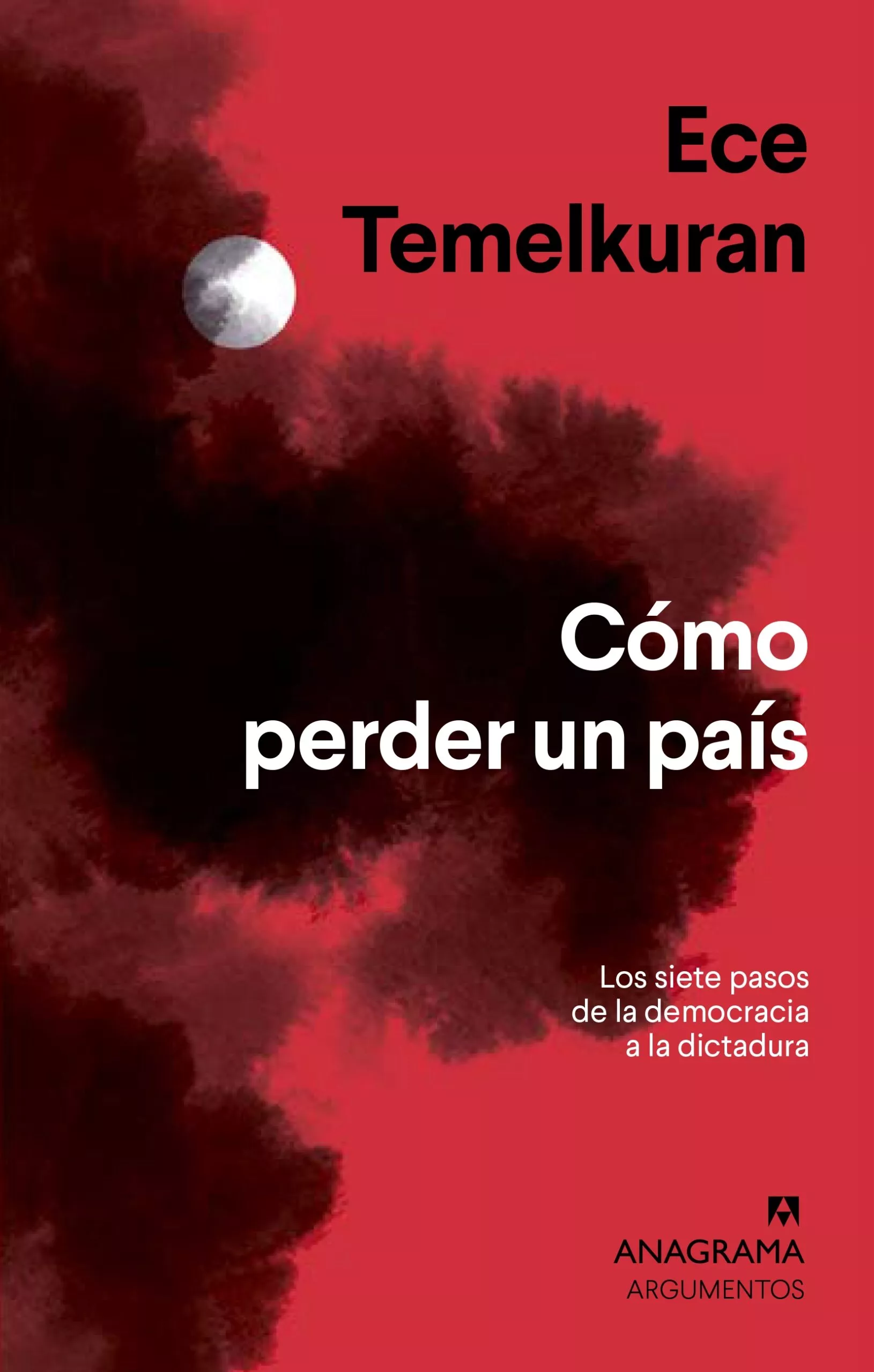 Portada del Libro Como Perder Un Pais: Los Siete Pasos De La Democracia A La Dictadura de Ece Temelkuran - 9788433964434