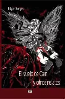 Portada del Libro (I.B.D.) El Vuelo De Cain Y Otros Relatos de Edgar Borges - 9788493435769