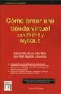 Portada del Libro Como Crear Una Tienda Virtual Con Php 5 Y Mysql 5: Desarrollo De Un Si de Edgar D Andrea - 9788496097476