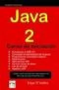 Portada del Libro Java 2: Curso De Iniciacion de Edgar D Andrea Font - 9788496097667