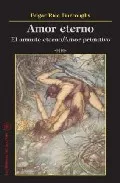 Portada del Libro Amor Eterno: El Amante Eterno ; Amor Primitivo de Edgar Rice Burroughs - 9788493416621