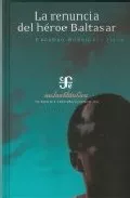 Portada del Libro La Renuncia Del Heroe Baltasar de Edgardo Rodriguez Julia - 9789681673079