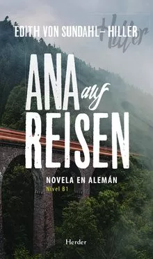 Portada del Libro Ana Auf Reisen: Novela En Aleman (Nivel B1) de Edith Von Sundahl Hiller - 9788425443633