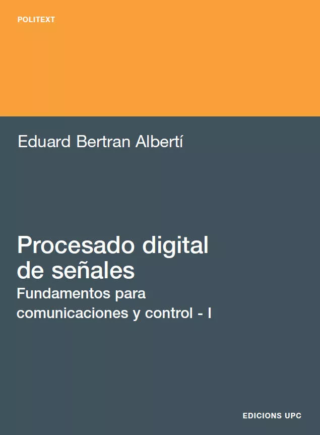 Portada del Libro Procesado Digital De Señales I: Fundamentos Para Comunicaciones Y Cont de Eduard Bertran Albertu - 9788483018507