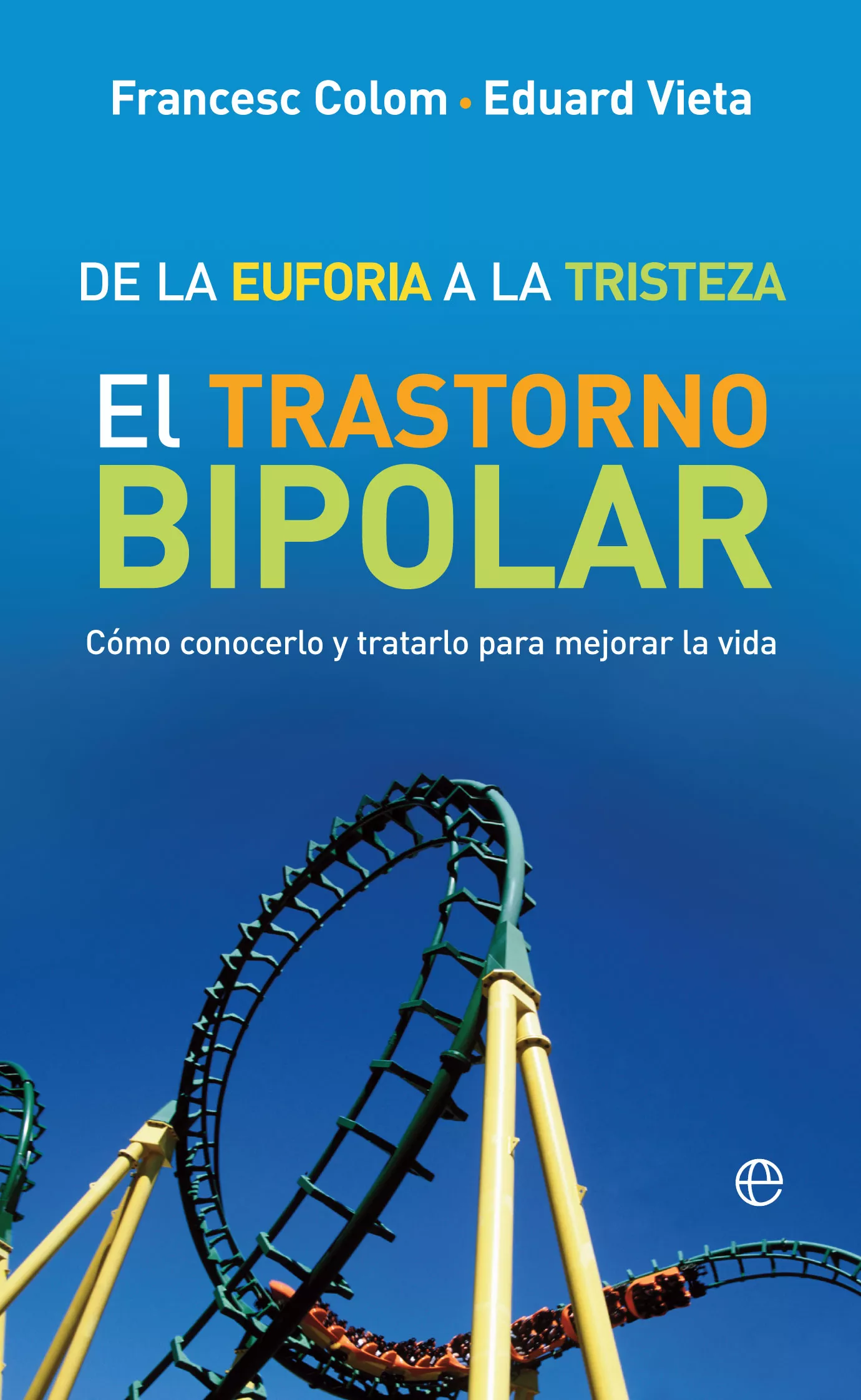 Portada del Libro De La Euforia A La Tristeza de Eduard Vieta I Pascual - 9788491647287