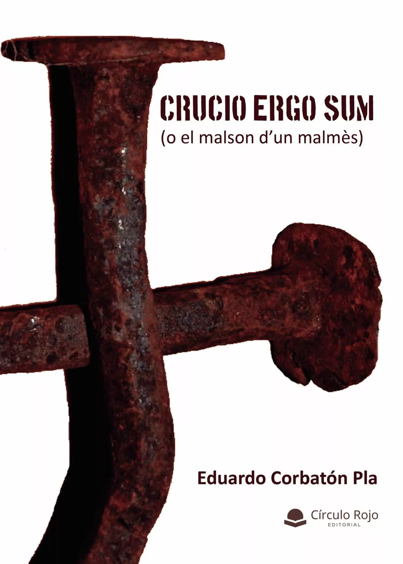 Portada del Libro Crucio Ergo Sum (O El Malson D?Un Malmés) de Eduardo Corbaton Pla - 9788413387895