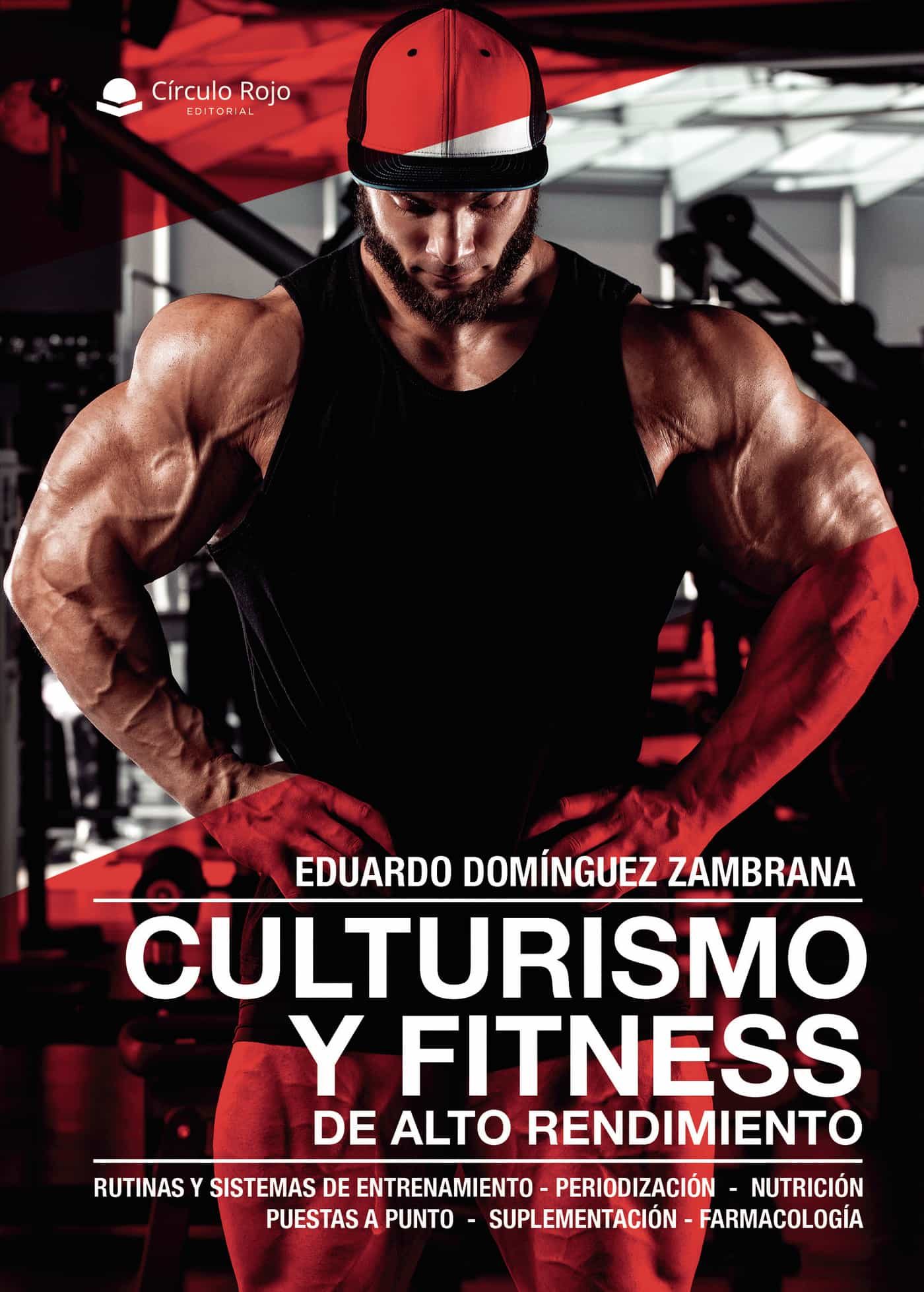 Portada del Libro Culturismo Y Fitness De Alto Rendimiento de Eduardo Dominguez Zambrana - 9788413500065