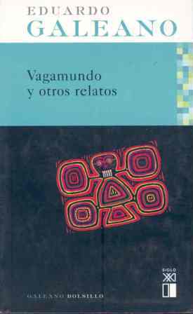 Portada del Libro Vagamundo Y Otros Relatos de Eduardo Galeano - 9788432311918