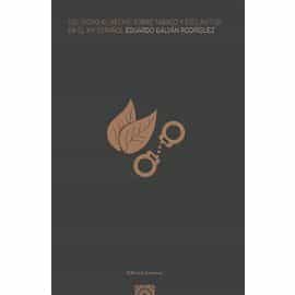 Portada del Libro Del Dicho Al Hecho: Sobre Tabaco Y Esclavitud En El Xix Español de Eduardo Galvan Rodriguez - 9788490459676