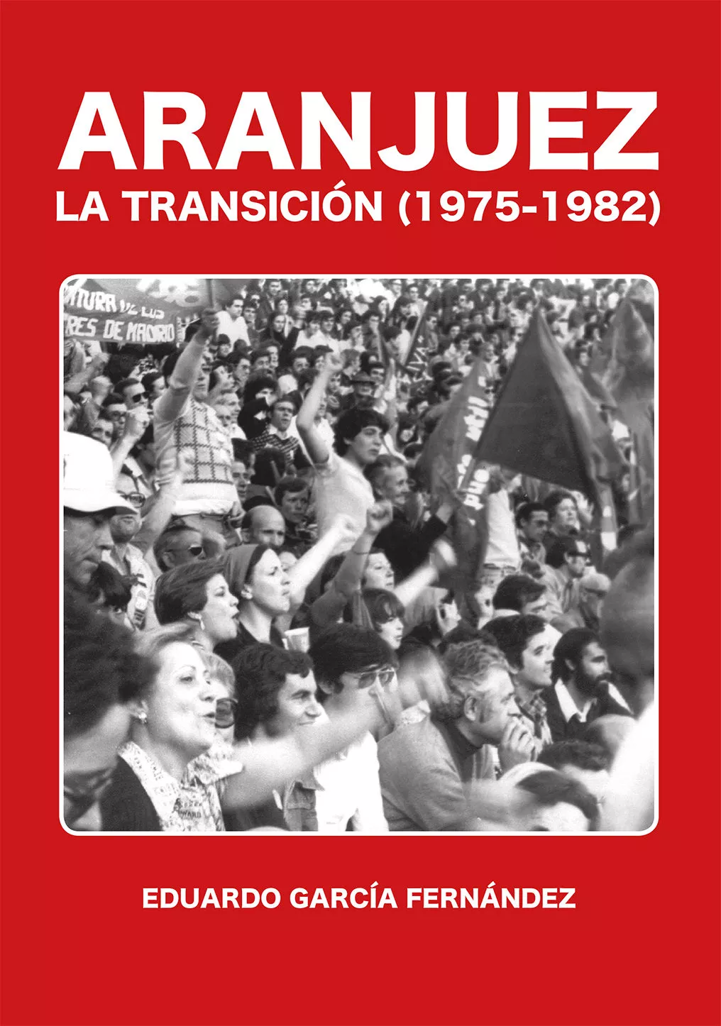 Portada del Libro Aranjuez. La Transición (1975-1982) de Eduardo Garcia Fernandez - 9788497442657