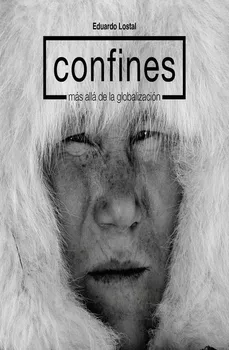 Portada del Libro Confines: Mas Alla De La Globalizacion de Eduardo Lostal - 9788416386635
