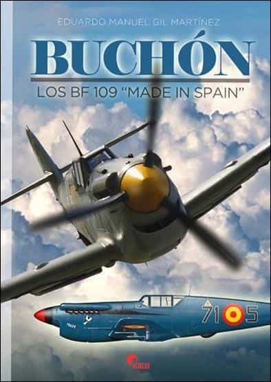 Portada del Libro Buchon: Los Bf 109 Made In Spain de Eduardo Manuel Gil Martinez - 9788412108590