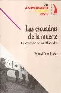Portada del Libro Las Escuadras De La Muerte: La Represion De Los Sublevados de Eduardo Pons Prades - 9788496495098