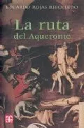 Portada del Libro La Ruta Del Aqueronte de Eduardo Rojas Rebolledo - 9789681678890