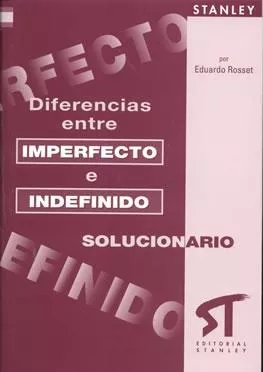 Portada del Libro Diferencias Entre Imperfecto E Indefinido: Solucionario de Eduardo Rosset - 9788478733569