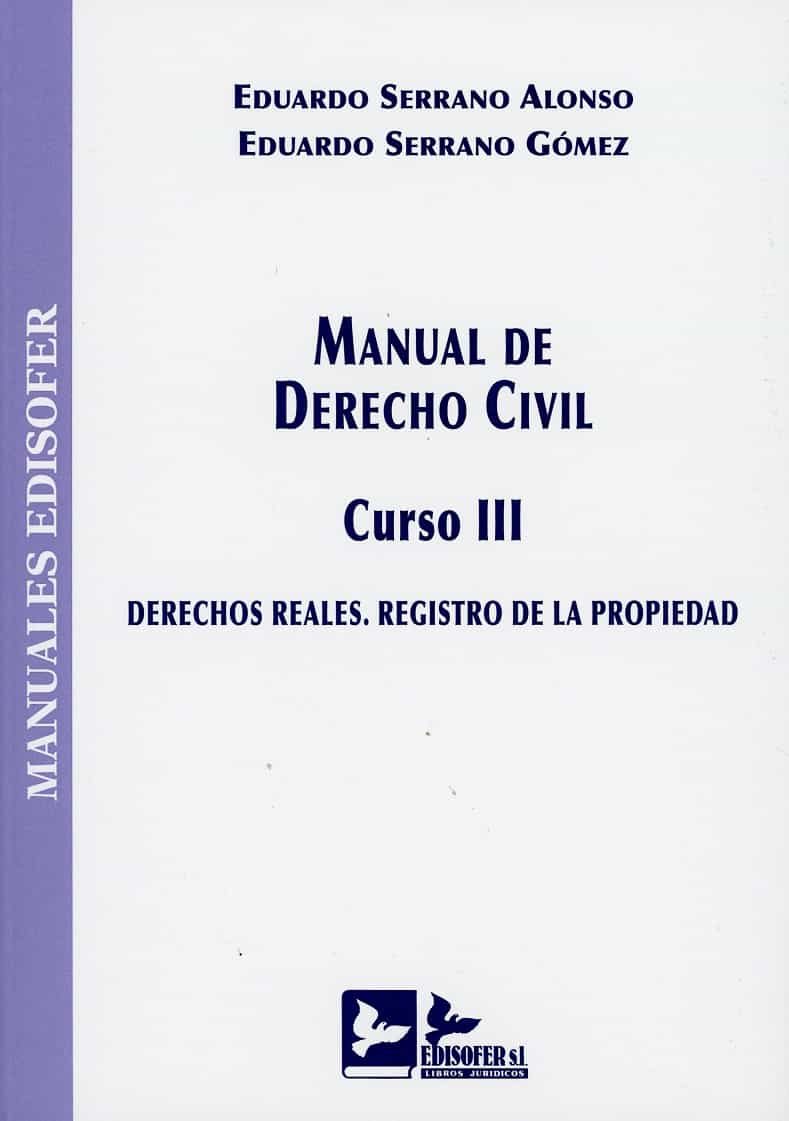 Portada del Libro Manual De Derecho Civil Curso Iii. Derechos Reales. Registro De La Pro de Eduardo Serrano Alonso - 9788415276876