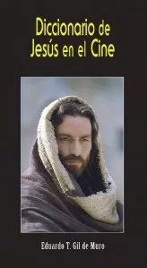 Portada del Libro Diccionario De Jesus En El Cine de Eduardo T. Gil De Muro - 9788472399983