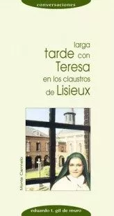 Portada del Libro Larga Tarde Con Teresa En Los Claustros De Lisieux de Eduardo T. Gil De Muro - 9788472399105